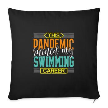 Swimmer Gift Pandemic Ruined my Swimming Career - Sofa pillowcase 17,3'' x 17,3'' (45 x 45 cm) - black - Front