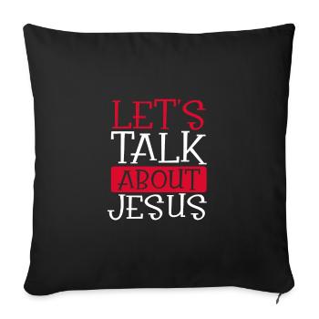 Christian Humor Let's Talk About Jesus Christian - Sofa pillowcase 17,3'' x 17,3'' (45 x 45 cm) - black - Front
