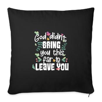 Dieu ne t’a pas amené si loin pour te quitter - Housse de coussin décorative 45 x 45 cm - noir - Devant
