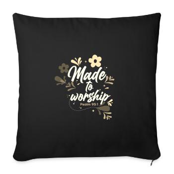 Christianity Made to Worship Christian Gift Idea - Sofa pillowcase 17,3'' x 17,3'' (45 x 45 cm) - black - Front