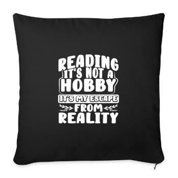 Book Lover Gifts Reading Not Hobby Escape from - Sofa pillowcase 17,3'' x 17,3'' (45 x 45 cm) - black - Front
