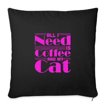 Coffee Drinking Cat Lover Gifts All I Need is - Sofa pillowcase 17,3'' x 17,3'' (45 x 45 cm) - black - Front