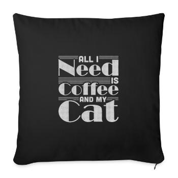 Coffee Drinking Cat Lover All I Need is Coffee - Sofa pillowcase 17,3'' x 17,3'' (45 x 45 cm) - black - Front