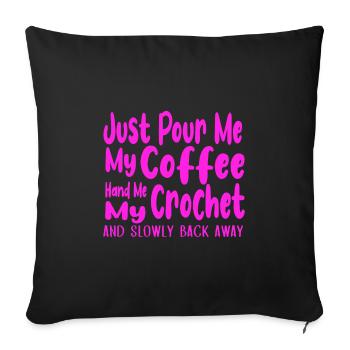 Pour Me Coffee Hand Me Crochet Back Away Coffee - Sofa pillowcase 17,3'' x 17,3'' (45 x 45 cm) - black - Front