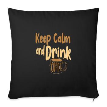Coffee Drinker Gift Keep Calm and Drink Coffee - Sofa pillowcase 17,3'' x 17,3'' (45 x 45 cm) - black - Front