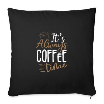 Cadeau buveur de café Toujours l’heure du café Café - Housse de coussin décorative 45 x 45 cm - noir - Devant