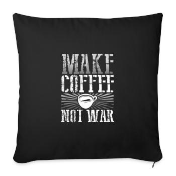 Coffee Addict Gift Make Coffee Not War Coffee - Sofa pillowcase 17,3'' x 17,3'' (45 x 45 cm) - black - Front