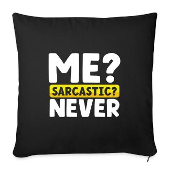 Sarcasm Gift Me Sarcastic Never Funny Sarcastic - Sofa pillowcase 17,3'' x 17,3'' (45 x 45 cm) - black - Front