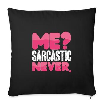 Sarcastic Humor Me Sarcastic Never Sarcasm - Sofa pillowcase 17,3'' x 17,3'' (45 x 45 cm) - black - Front