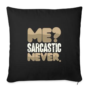Sarcastic Humor Me Sarcastic Never Sarcasm Gift - Sofa pillowcase 17,3'' x 17,3'' (45 x 45 cm) - black - Front