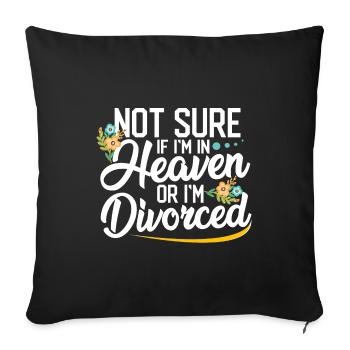 Sarcastic Gift Not Sure If In Heaven or Divorced - Sofa pillowcase 17,3'' x 17,3'' (45 x 45 cm) - black - Front