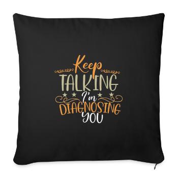 Sarcastic Keep Talking I'm Diagnosing You Sarcasm - Sofa pillowcase 17,3'' x 17,3'' (45 x 45 cm) - black - Front