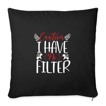 Prudence sarcastique Je n’ai pas de filtre Sarcasme Cadeau - Housse de coussin décorative 45 x 45 cm - noir - Devant