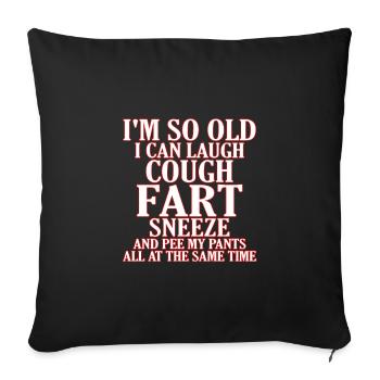 Sarcastic So Old Cough Fart Sneeze Pee Pants Same - Sofa pillowcase 17,3'' x 17,3'' (45 x 45 cm) - black - Front