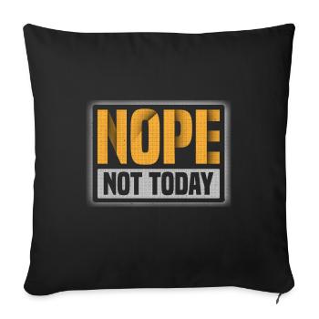 Sarcastic Nope Not Today Sarcasm - Sofa pillowcase 17,3'' x 17,3'' (45 x 45 cm) - black - Front
