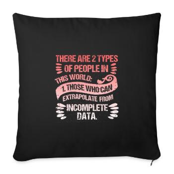 Two Types of People Those Who Can Extrapolate - Sofa pillowcase 17,3'' x 17,3'' (45 x 45 cm) - black - Front