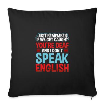 Sarcastic If Cought You Are Deaf I Don't Speak - Sofa pillowcase 17,3'' x 17,3'' (45 x 45 cm) - black - Front