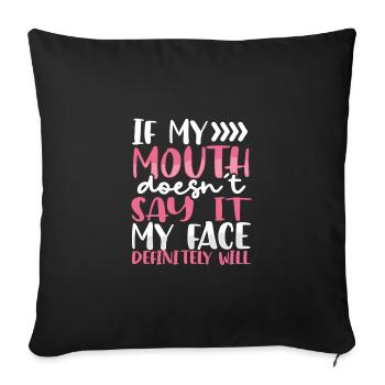Sarcastic If Mouth Doesn't Say It Face Definitey - Sofa pillowcase 17,3'' x 17,3'' (45 x 45 cm) - black - Front