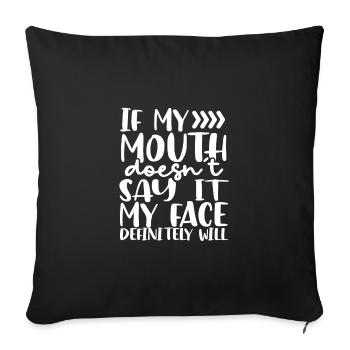 Sarcastic If Mouth Doesn't Say It Face Definitey - Sofa pillowcase 17,3'' x 17,3'' (45 x 45 cm) - black - Front