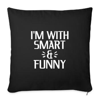 Sarcastic Gift Ideas I'm With Smart and Funny - Sofa pillowcase 17,3'' x 17,3'' (45 x 45 cm) - black - Front