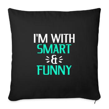 Sarcastic Gift I'm With Smart and Funny Friendship - Sofa pillowcase 17,3'' x 17,3'' (45 x 45 cm) - black - Front