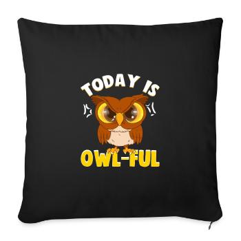 Sarcastic Today is Owl Ful Cranky Owl Sarcasm - Sofa pillowcase 17,3'' x 17,3'' (45 x 45 cm) - black - Front