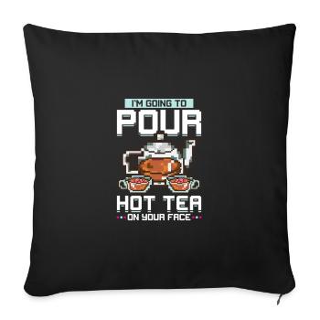 Esthetician Gift Pour Hot Tea On Your Face Skin - Sofa pillowcase 17,3'' x 17,3'' (45 x 45 cm) - black - Front
