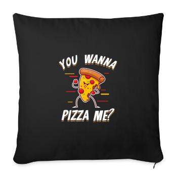 Funny You Wanna Pizza Me Pizza Lover Gift - Sofa pillowcase 17,3'' x 17,3'' (45 x 45 cm) - black - Front