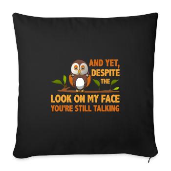 Sarcastic Despite Look on My Face You're Still - Sofa pillowcase 17,3'' x 17,3'' (45 x 45 cm) - black - Front