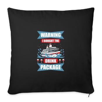 Cruise Humor Warning I Brought the Drink Package - Sofa pillowcase 17,3'' x 17,3'' (45 x 45 cm) - black - Front