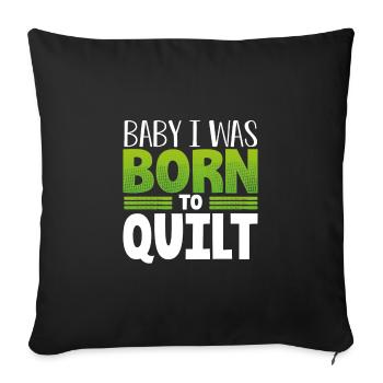 Quilter Geschenk Baby Ich wurde zum Quilten Geschenk geboren - Sofakissenbezug 45 x 45 cm - Schwarz - Vorne