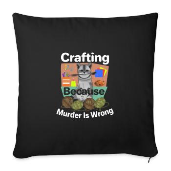 Katzenliebhaber Crafting, weil Mord falsch ist - Sofakissenbezug 45 x 45 cm - Schwarz - Vorne