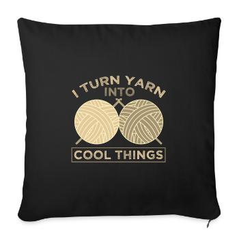 Knitter Gifts Turn Yarn Into Cool Things Knitting - Sofa pillowcase 17,3'' x 17,3'' (45 x 45 cm) - black - Front