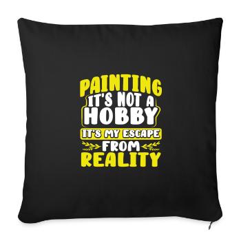 Painter Gift Painting Not Hobby Escape from - Sofa pillowcase 17,3'' x 17,3'' (45 x 45 cm) - black - Front
