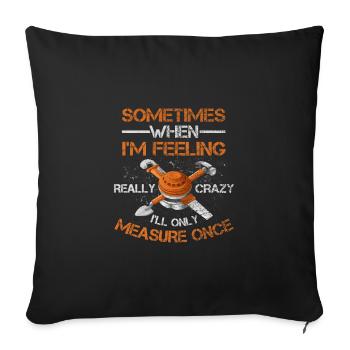 Cadeau de travail du bois lorsque l’on se sent fou ne mesure que - Housse de coussin décorative 45 x 45 cm - noir - Devant