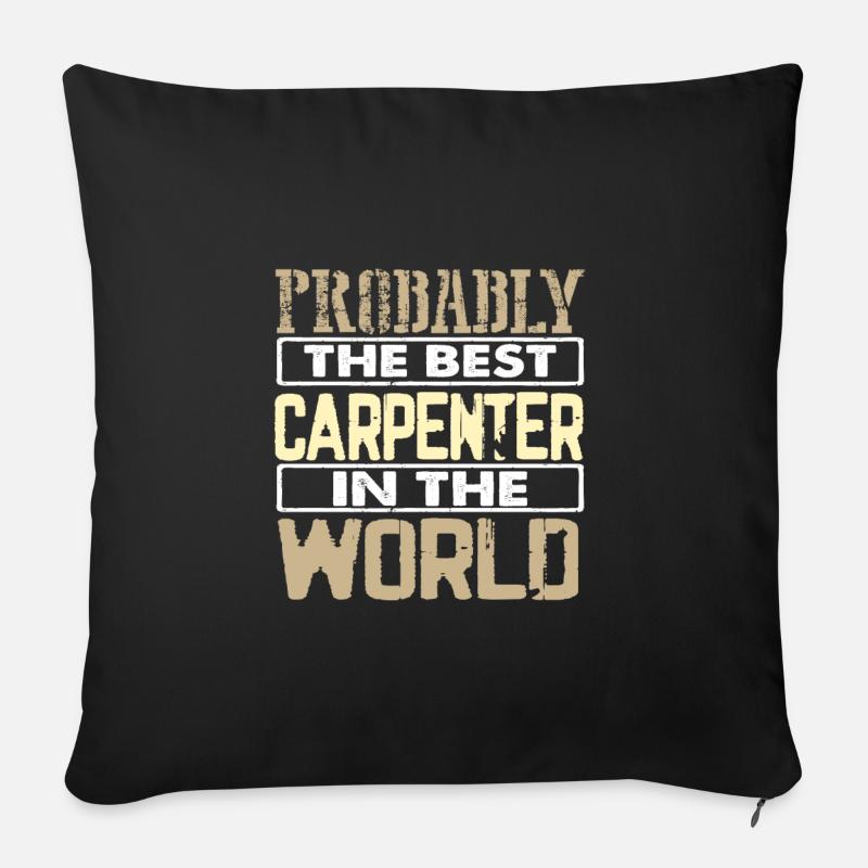 Les cadeaux de charpentier sont probablement les meilleurs charpentiers de la - Housse de coussin décorative 45 x 45 cm - noir