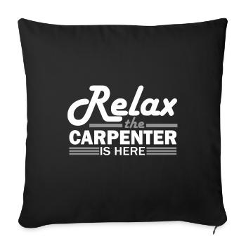 Carpentry Gift Relax the Carpenter is Here - Sofa pillowcase 17,3'' x 17,3'' (45 x 45 cm) - black - Front