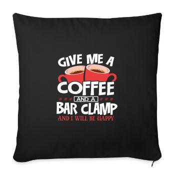 Woodworker Gift Give Me Coffee and a Bar Clamp Be - Sofa pillowcase 17,3'' x 17,3'' (45 x 45 cm) - black - Front