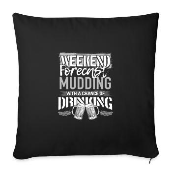 Mudding Gift Weekend Forecast Mudding and - Sofa pillowcase 17,3'' x 17,3'' (45 x 45 cm) - black - Front