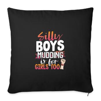 Girl Mudder Gift Silly Boys Mudding is for Girls - Sofa pillowcase 17,3'' x 17,3'' (45 x 45 cm) - black - Front