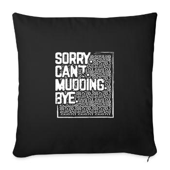 Mudder Gifts Sorry Can't Mudding Bye Funny 4x4 - Sofa pillowcase 17,3'' x 17,3'' (45 x 45 cm) - black - Front