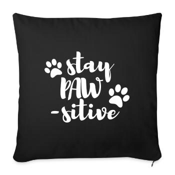 Stay PAW-Positive Dog Dog Gift Fun - Sofa pillowcase 17,3'' x 17,3'' (45 x 45 cm) - black - Front