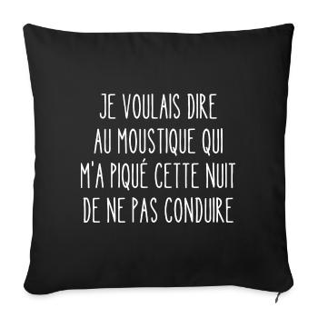 je voulais dire au moustique - Housse de coussin décorative 45 x 45 cm - noir - Devant