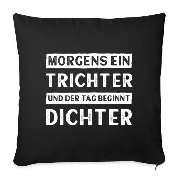Morgens ein Trichter und der Tag beginnt dichter - Sofakissenbezug 45 x 45 cm - Schwarz - Vorne
