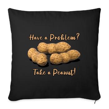 Have a Problem? Take a Peanut! - Sofa pillowcase 17,3'' x 17,3'' (45 x 45 cm) - black - Front