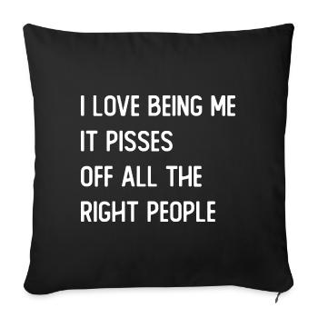 I love being me it pisses off all the right people - Sofa pillowcase 17,3'' x 17,3'' (45 x 45 cm) - black - Front