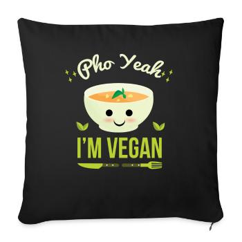 Pho Yeah! I´m Vegan | Süßes Desgin für Veganer - Sofakissenbezug 45 x 45 cm - Schwarz - Vorne