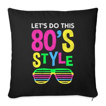 80er Jahre Party Retro Mode Spruch Geschenk - Sofakissenbezug 45 x 45 cm - Schwarz - Vorne