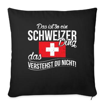Lustiger Schweizer Spruch Schweiz Fahne Geschenk - Sofakissenbezug 45 x 45 cm - Schwarz - Vorne