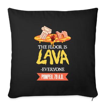 History: the ground is lava - Sofa pillowcase 17,3'' x 17,3'' (45 x 45 cm) - black - Front